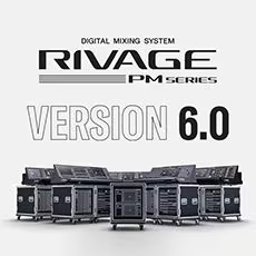 V6.0新固件已到，为 RIVAGE PM 数字混音系统带来新功能和增强操作
